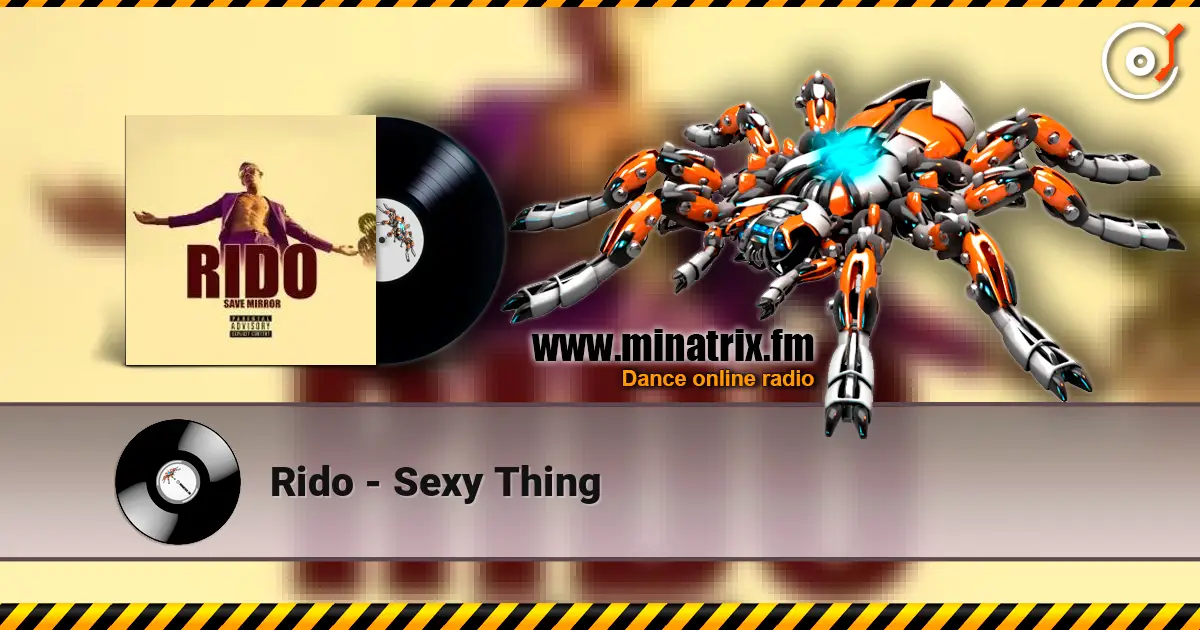 Rido - Sexy Thing online in hoher Qualität hören | Minatrix.FM