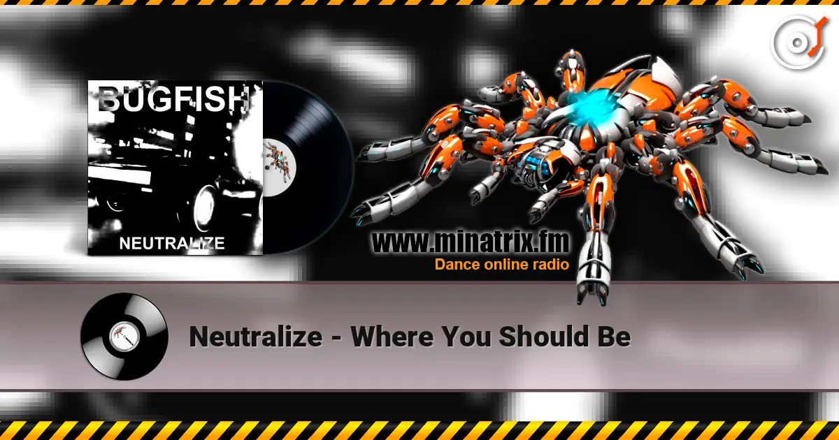 Neutralize - Where You Should Be online in hoher Qualität hören | Minatrix.FM