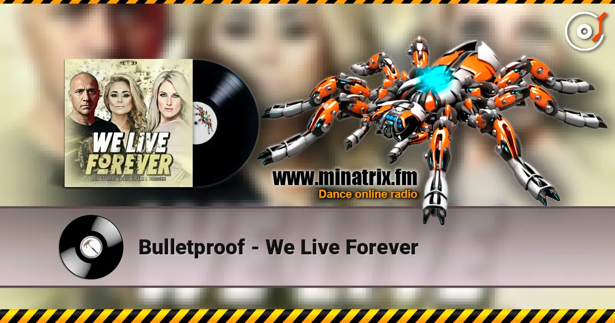Bulletproof - We Live Forever online in hoher Qualität hören | Minatrix.FM