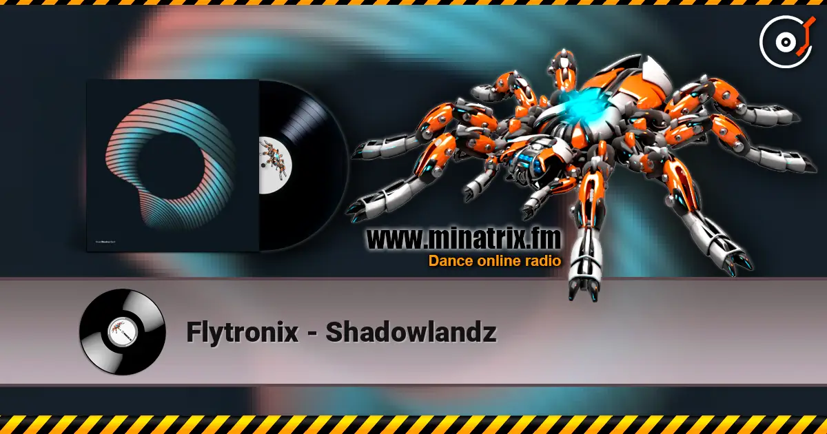 Flytronix - Shadowlandz online in hoher Qualität hören | Minatrix.FM