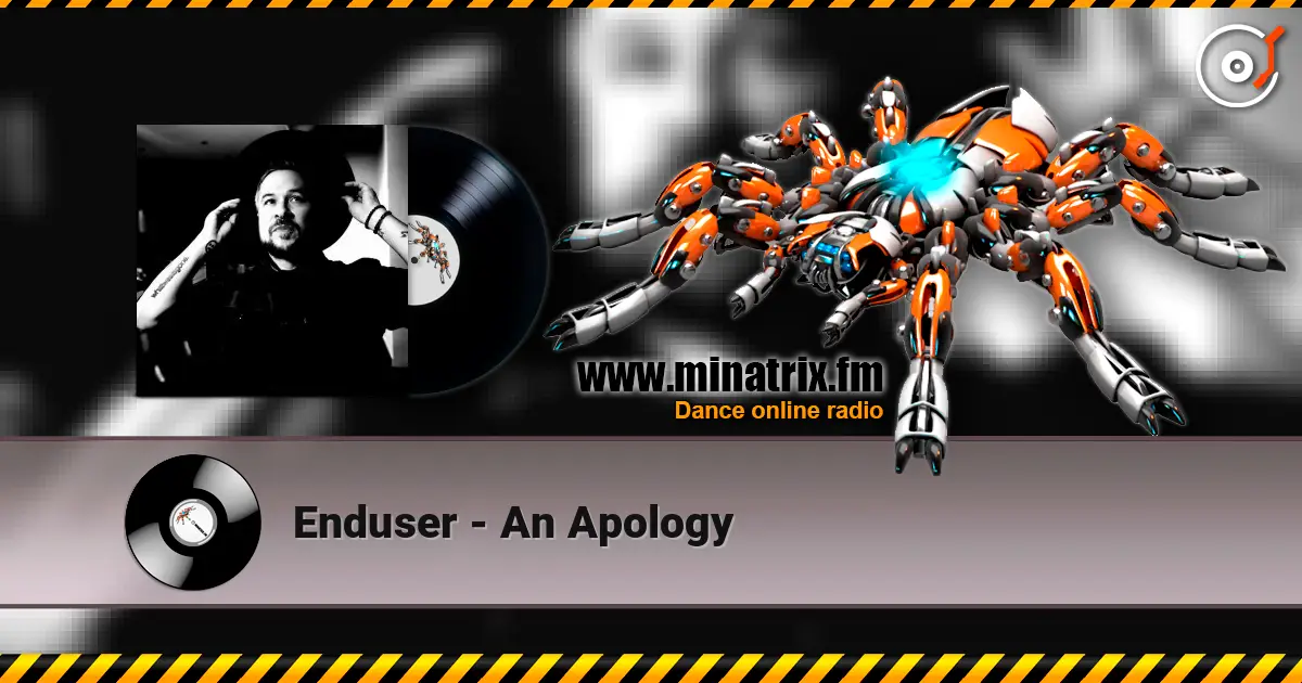 Enduser - An Apology online in hoher Qualität hören | Minatrix.FM