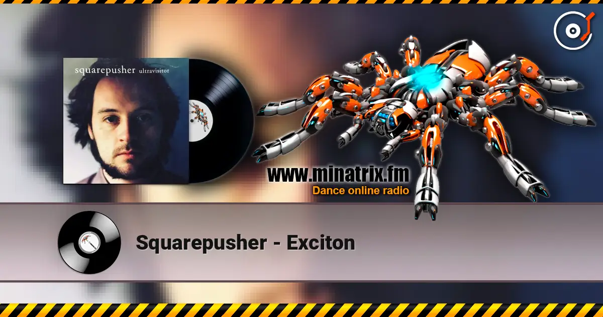 Squarepusher - Exciton online in hoher Qualität hören | Minatrix.FM