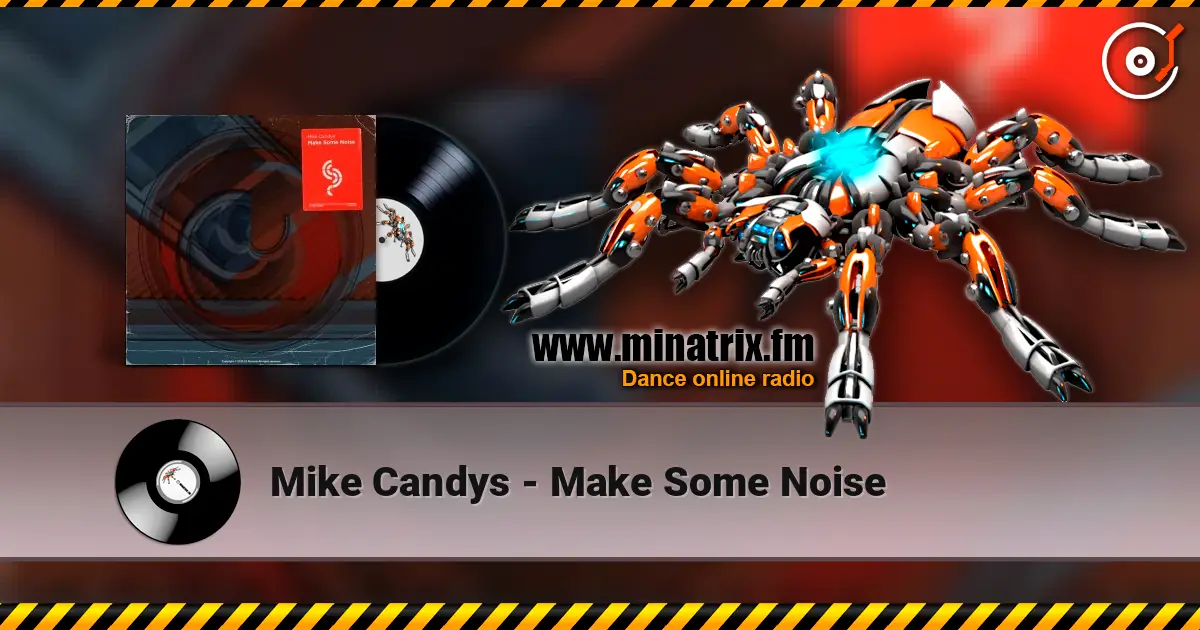 Mike Candys - Make Some Noise online in hoher Qualität hören | Minatrix.FM
