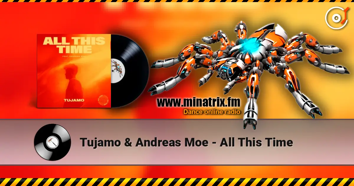 Tujamo & Andreas Moe - All This Time online in hoher Qualität hören | Minatrix.FM