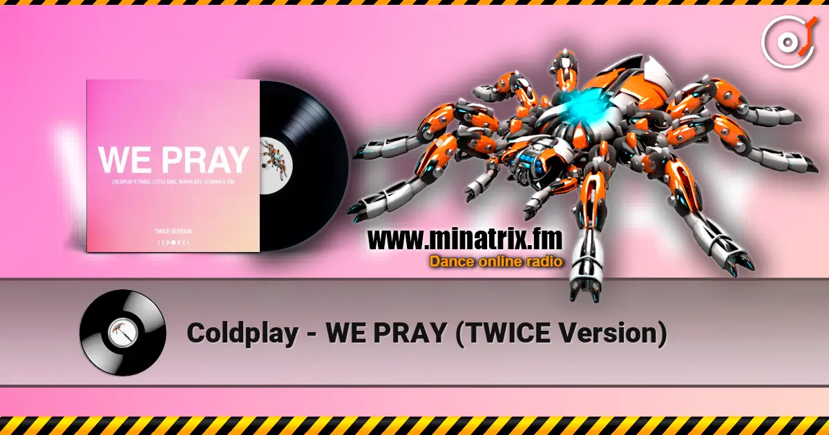 Coldplay - WE PRAY (TWICE Version) online in hoher Qualität hören | Minatrix.FM