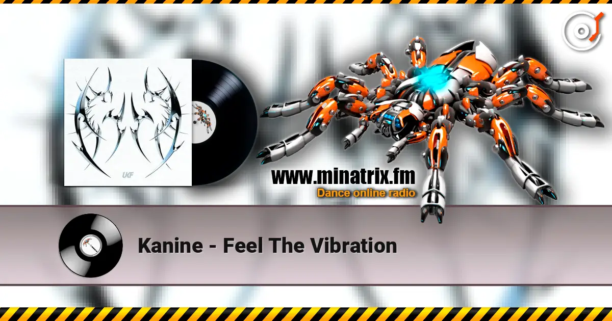 Kanine - Feel The Vibration online in hoher Qualität hören | Minatrix.FM