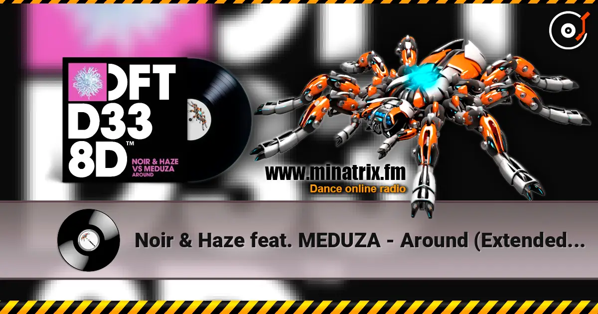 Noir & Haze feat. MEDUZA - Around (Extended Mix) online in hoher Qualität hören | Minatrix.FM