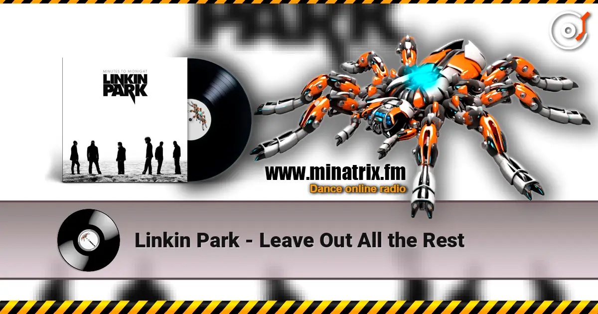 Linkin Park - Leave Out All the Rest online in hoher Qualität hören | Minatrix.FM