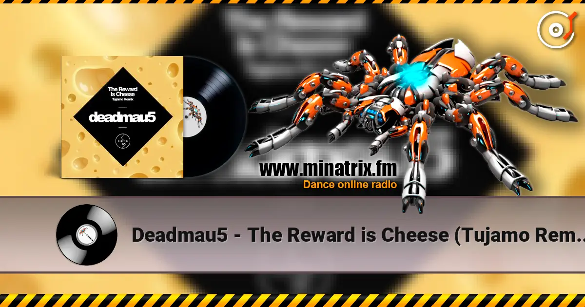 Deadmau5 - The Reward is Cheese (Tujamo Remix) online in hoher Qualität hören | Minatrix.FM