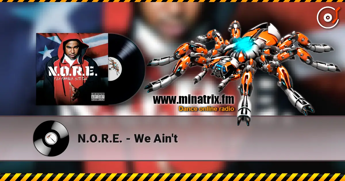 N.O.R.E. - We Ain't online in hoher Qualität hören | Minatrix.FM