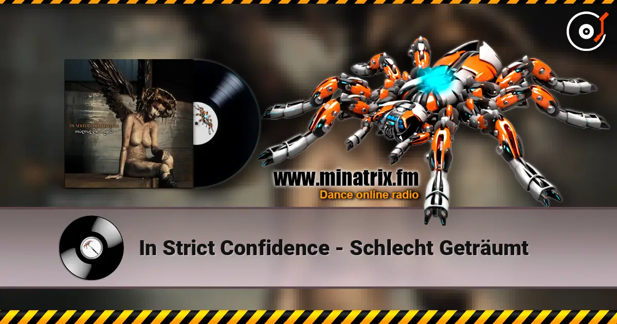 In Strict Confidence - Schlecht Geträumt online in hoher Qualität hören | Minatrix.FM