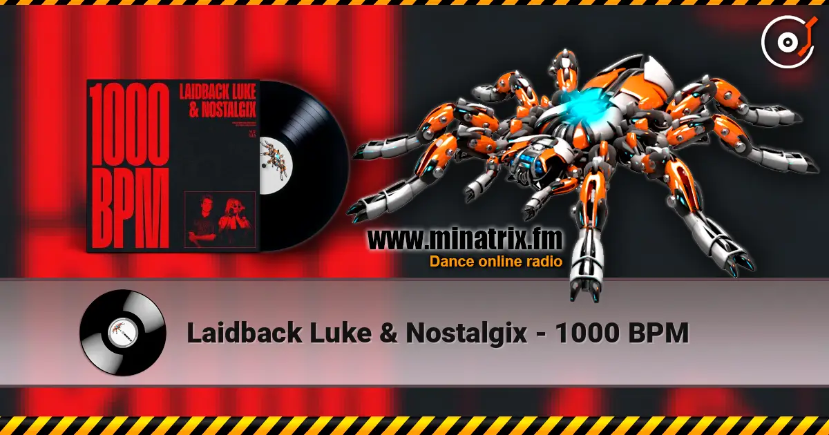 Laidback Luke & Nostalgix - 1000 BPM online in hoher Qualität hören | Minatrix.FM
