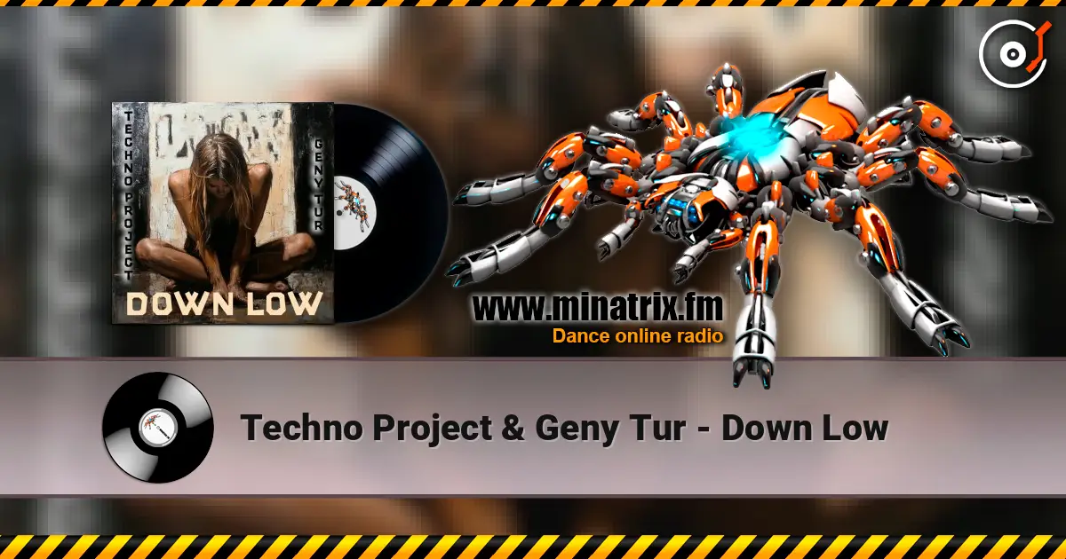 Techno Project & Geny Tur - Down Low online in hoher Qualität hören | Minatrix.FM