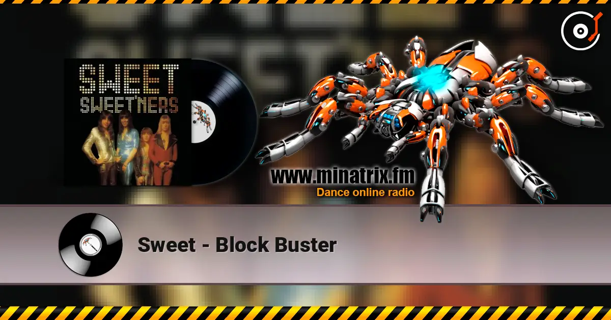 Sweet - Block Buster online in hoher Qualität hören | Minatrix.FM