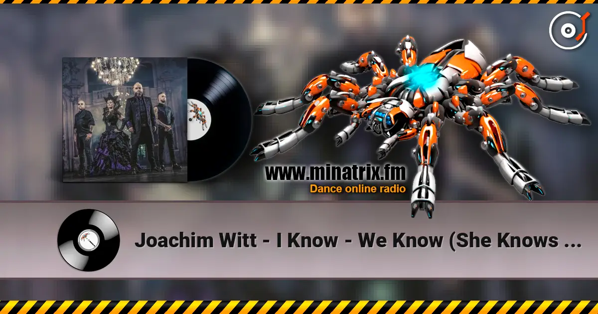 Joachim Witt - I Know - We Know (She Knows Kino) online in hoher Qualität hören | Minatrix.FM