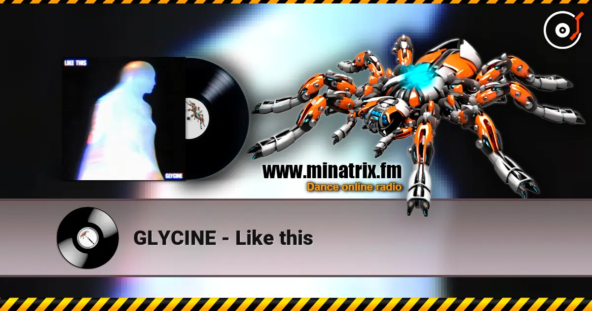 GLYCINE - Like this online in hoher Qualität hören | Minatrix.FM