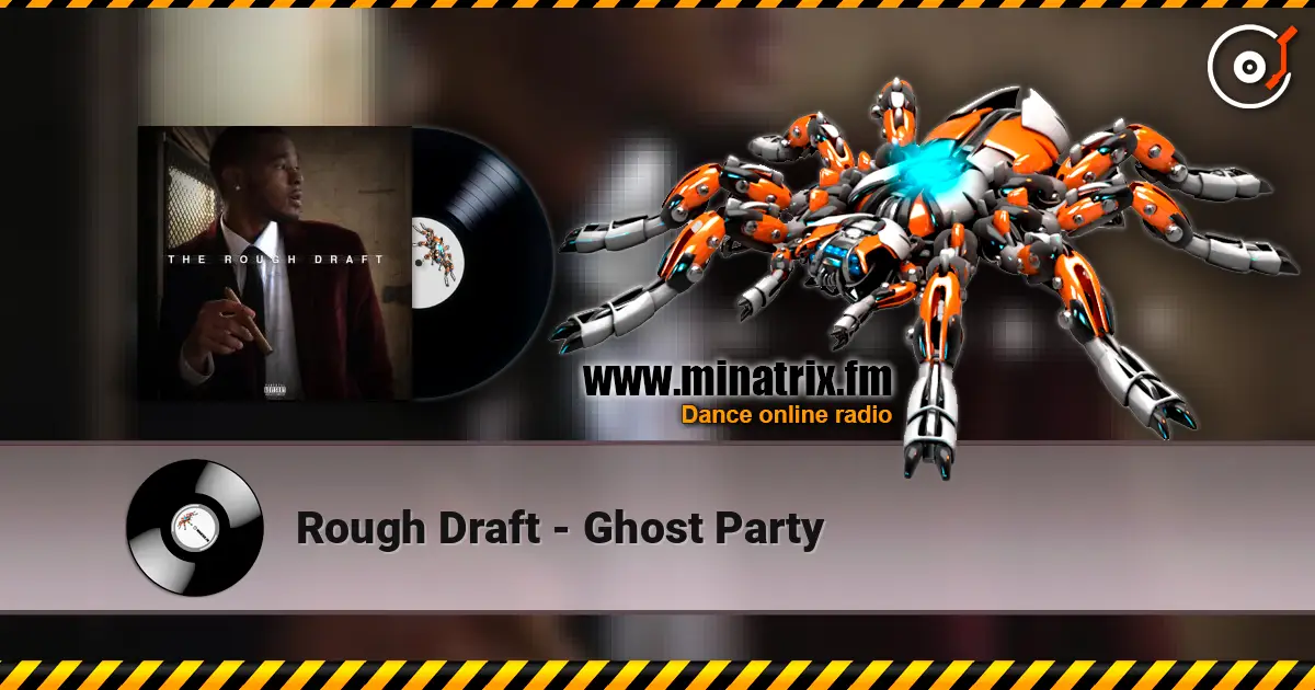 Rough Draft - Ghost Party online in hoher Qualität hören | Minatrix.FM