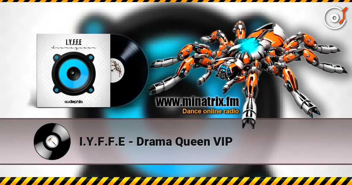 I.Y.F.F.E - Drama Queen VIP online in hoher Qualität hören | Minatrix.FM