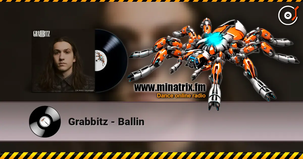Grabbitz - Ballin online in hoher Qualität hören | Minatrix.FM