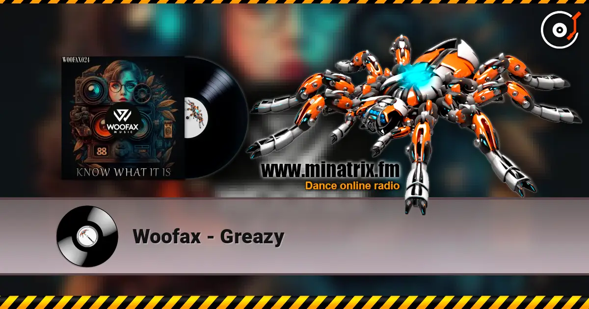Woofax - Greazy online in hoher Qualität hören | Minatrix.FM