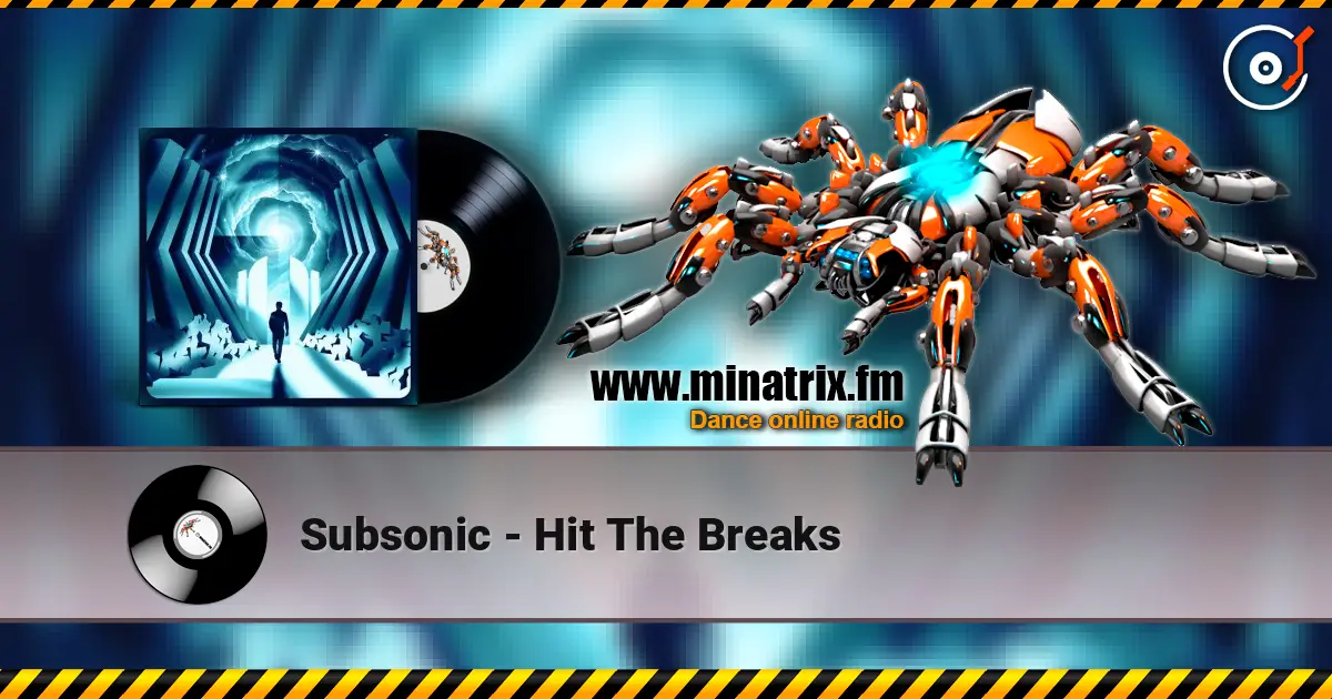 Subsonic - Hit The Breaks online in hoher Qualität hören | Minatrix.FM