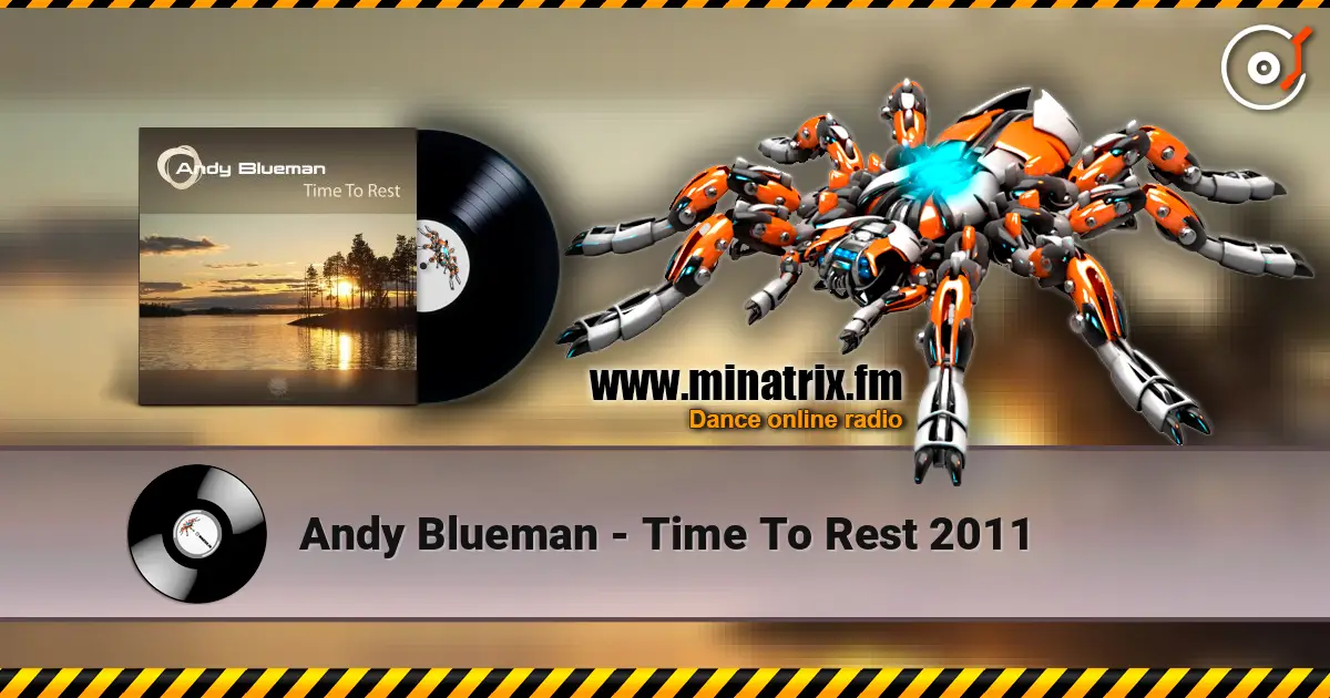 Andy Blueman - Time To Rest 2011 online in hoher Qualität hören | Minatrix.FM
