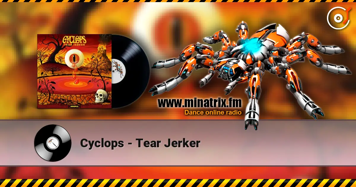 Cyclops - Tear Jerker online in hoher Qualität hören | Minatrix.FM