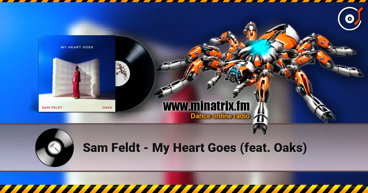 Sam Feldt - My Heart Goes (feat. Oaks) online in hoher Qualität hören | Minatrix.FM