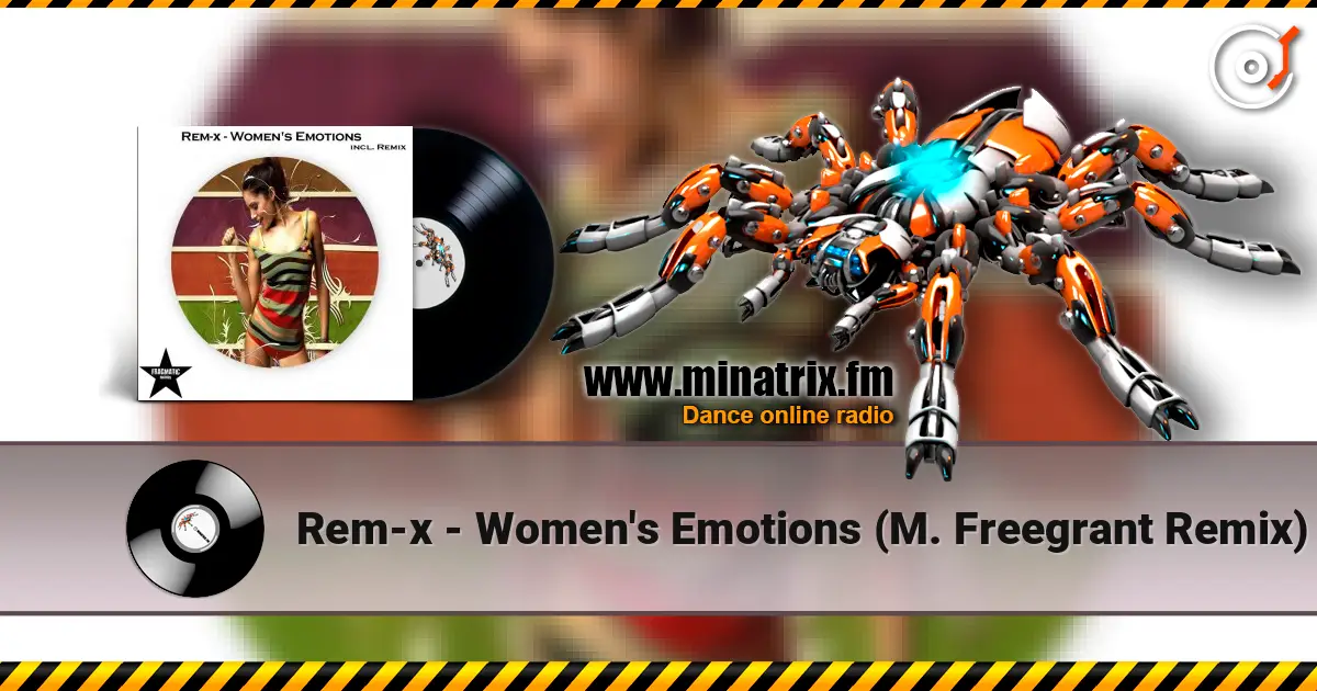 Rem-x - Women's Emotions (M. Freegrant Remix) online in hoher Qualität hören | Minatrix.FM