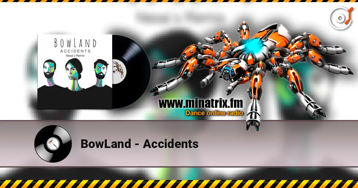 BowLand - Accidents online in hoher Qualität hören | Minatrix.FM