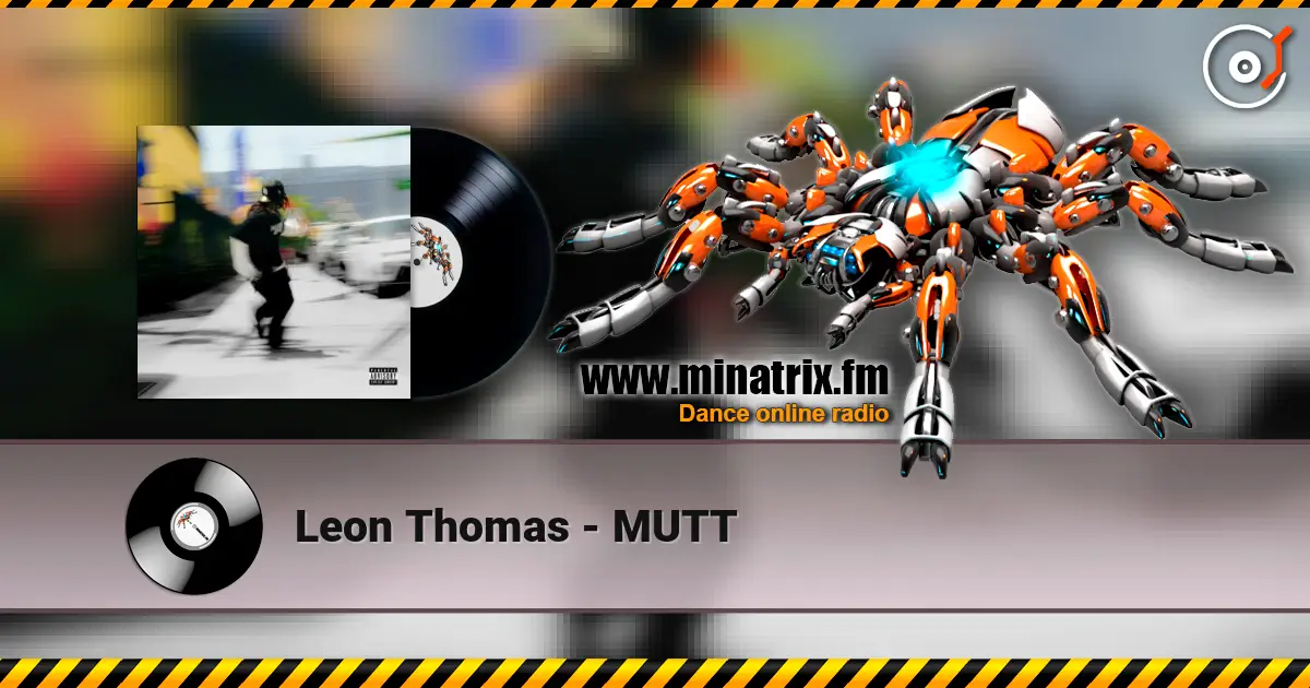 Leon Thomas - MUTT online in hoher Qualität hören | Minatrix.FM