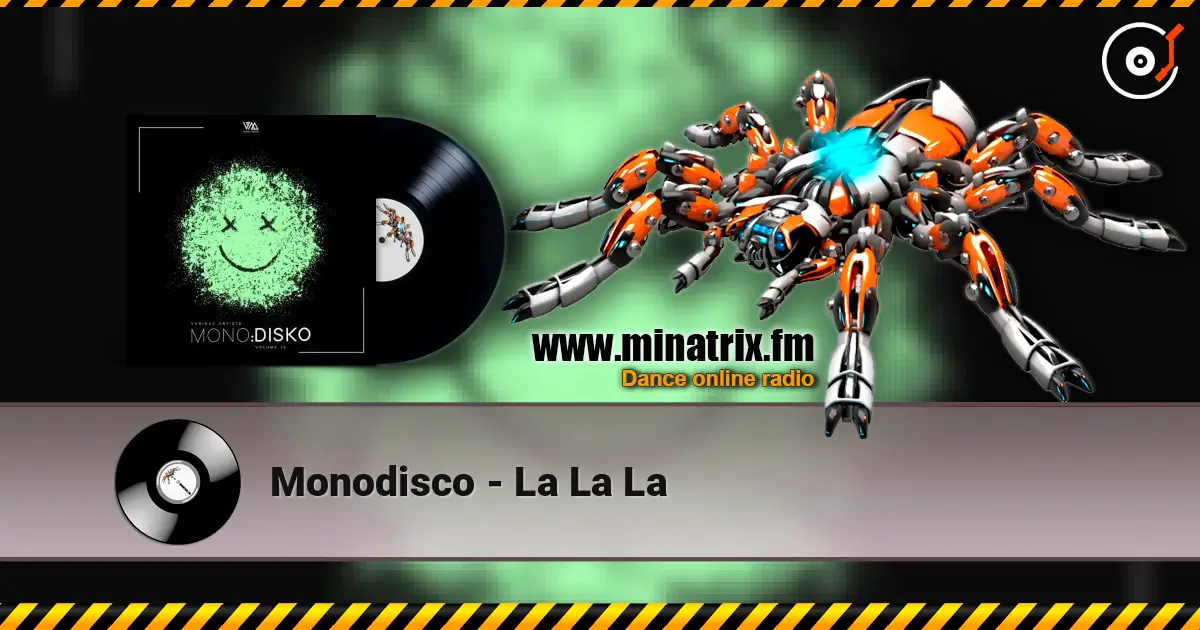 Monodisco - La La La online in hoher Qualität hören | Minatrix.FM