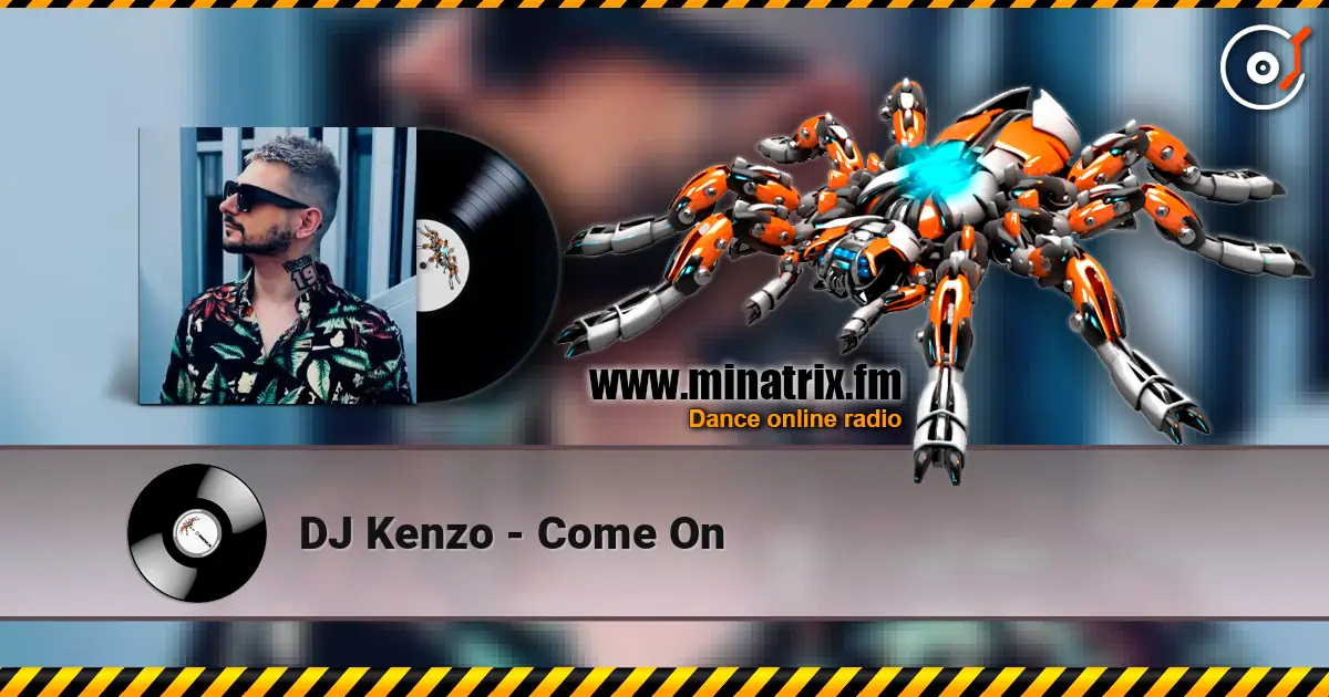 DJ Kenzo - Come On online in hoher Qualität hören | Minatrix.FM