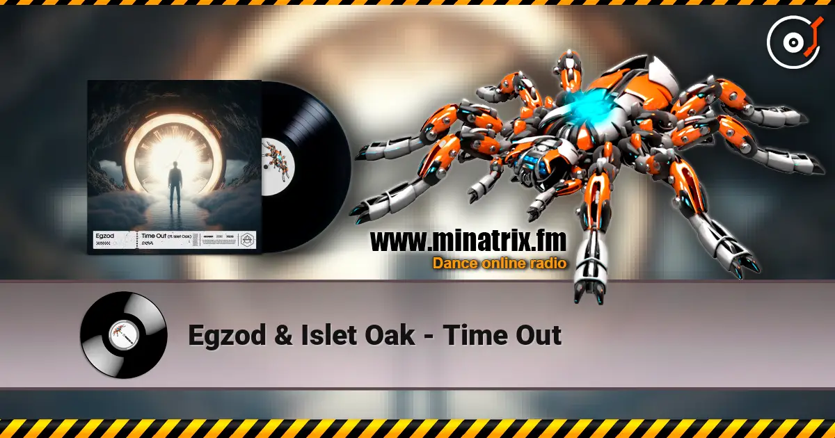 Egzod & Islet Oak - Time Out online in hoher Qualität hören | Minatrix.FM