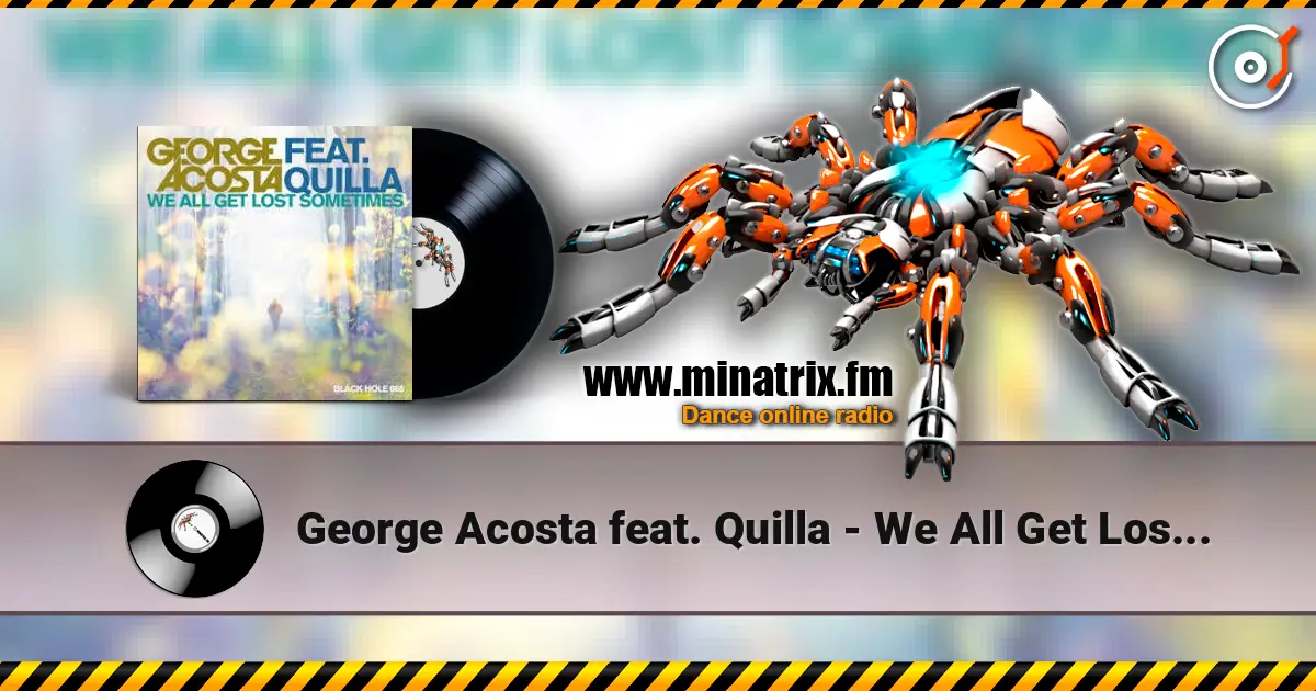 George Acosta feat. Quilla - We All Get Lost Sometimes online in hoher Qualität hören | Minatrix.FM