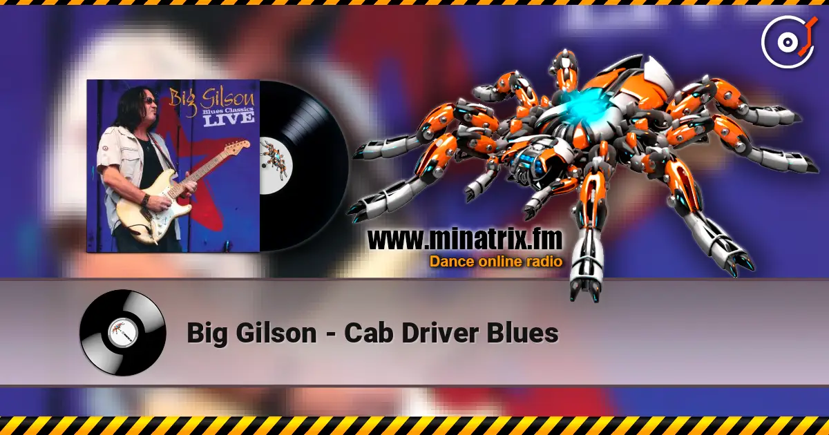 Big Gilson - Cab Driver Blues online in hoher Qualität hören | Minatrix.FM