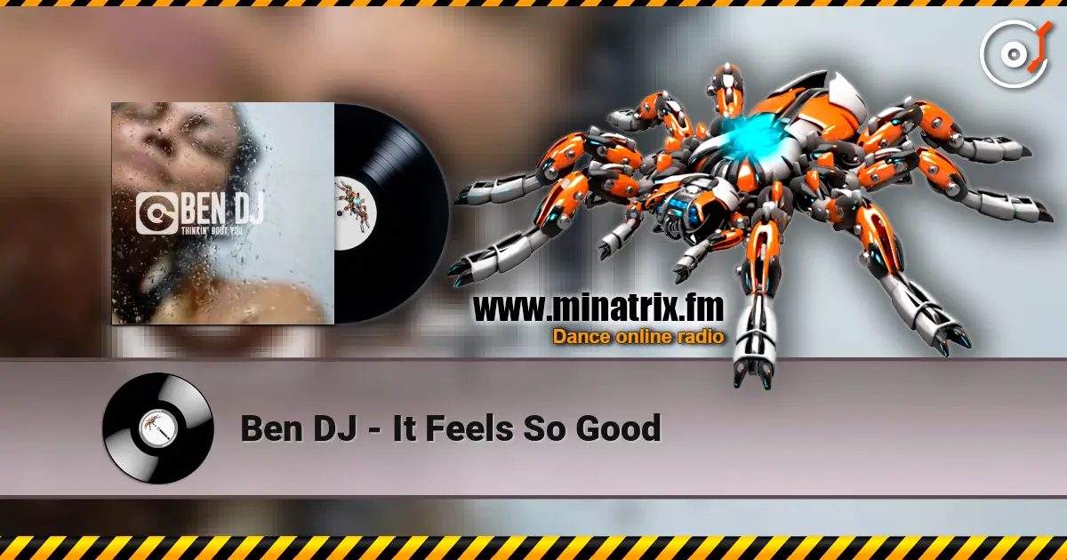 Ben DJ - It Feels So Good online in hoher Qualität hören | Minatrix.FM