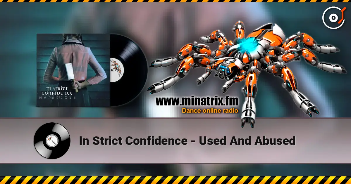 In Strict Confidence - Used And Abused online in hoher Qualität hören | Minatrix.FM