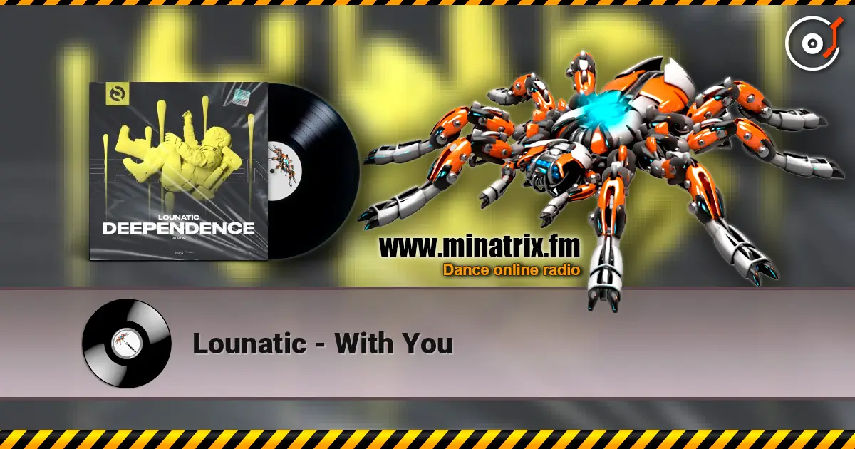 Lounatic - With You online in hoher Qualität hören | Minatrix.FM
