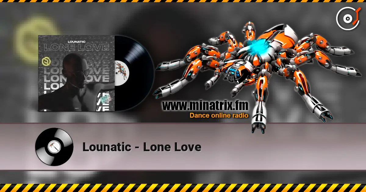 Lounatic - Lone Love online in hoher Qualität hören | Minatrix.FM