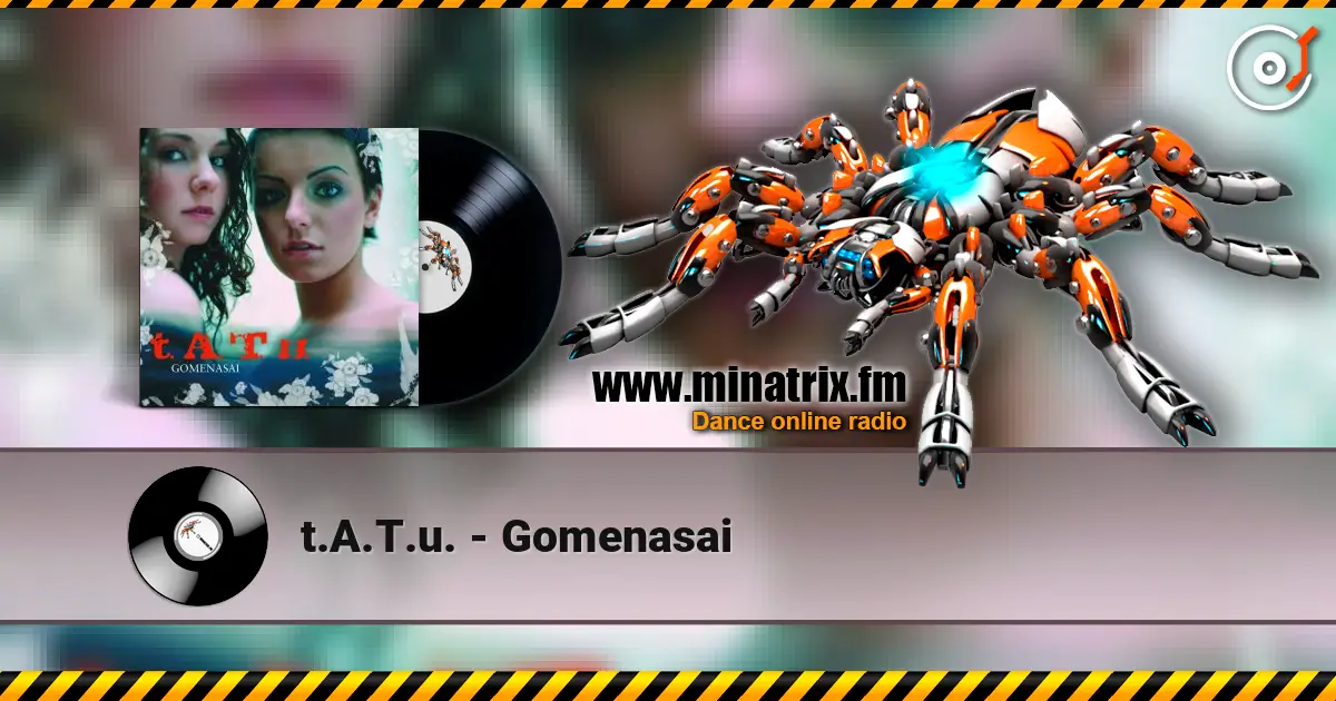 t.A.T.u. - Gomenasai online in hoher Qualität hören | Minatrix.FM