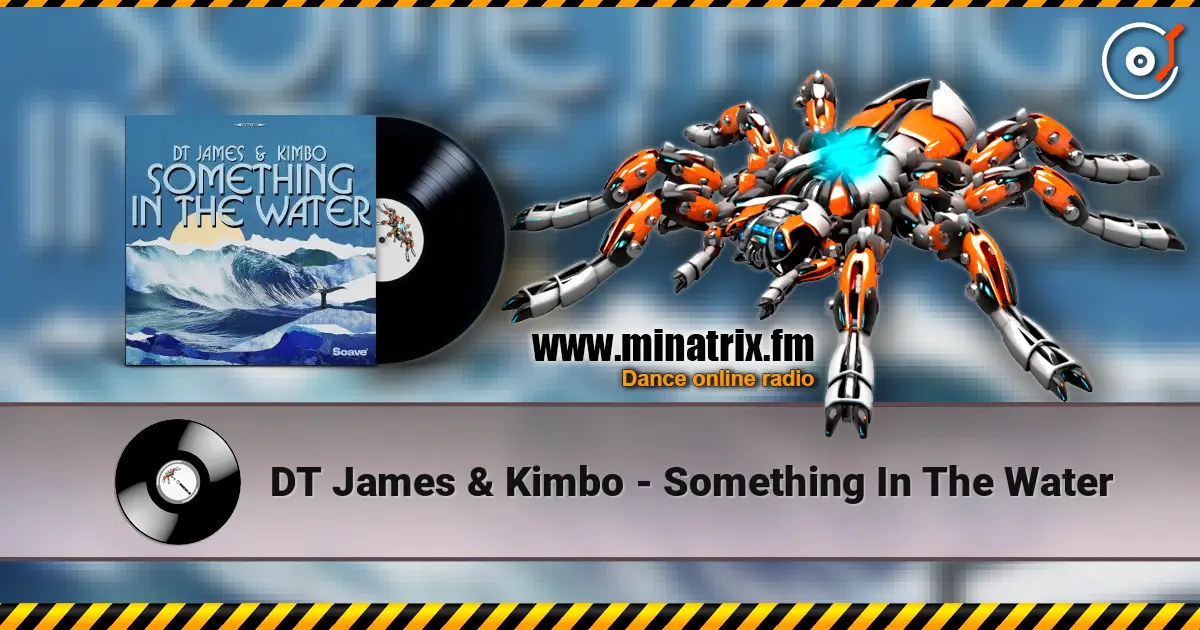 DT James & Kimbo - Something In The Water online in hoher Qualität hören | Minatrix.FM