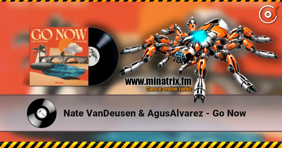 Nate VanDeusen & AgusAlvarez - Go Now online in hoher Qualität hören | Minatrix.FM