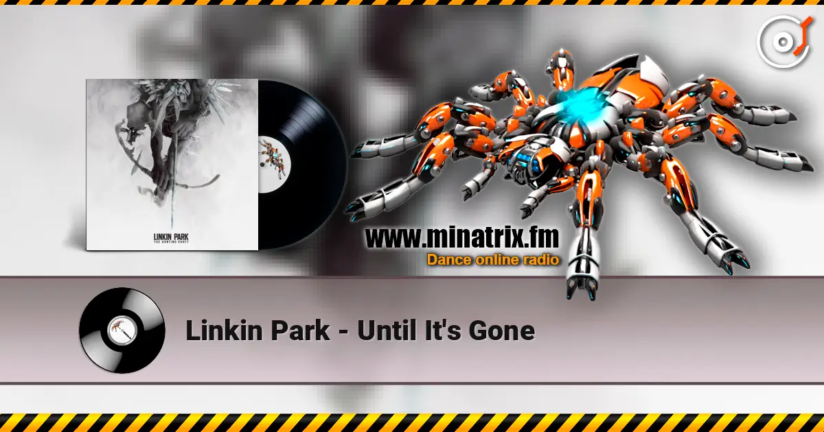 Linkin Park - Until It's Gone online in hoher Qualität hören | Minatrix.FM