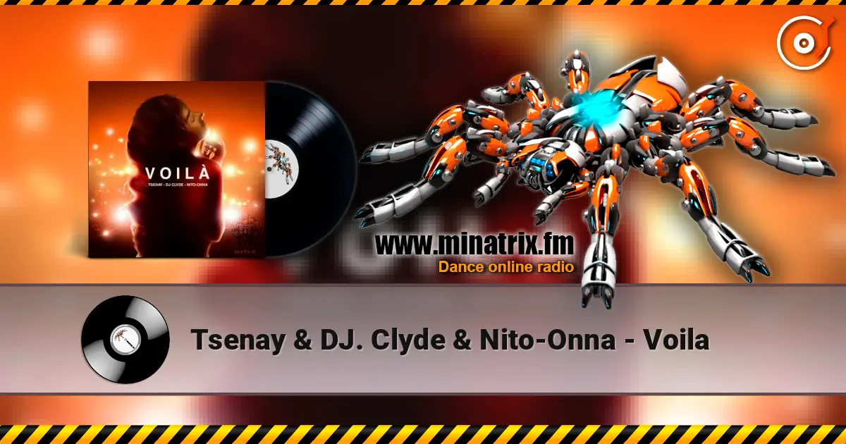 Tsenay & DJ. Clyde & Nito-Onna - Voila online in hoher Qualität hören | Minatrix.FM