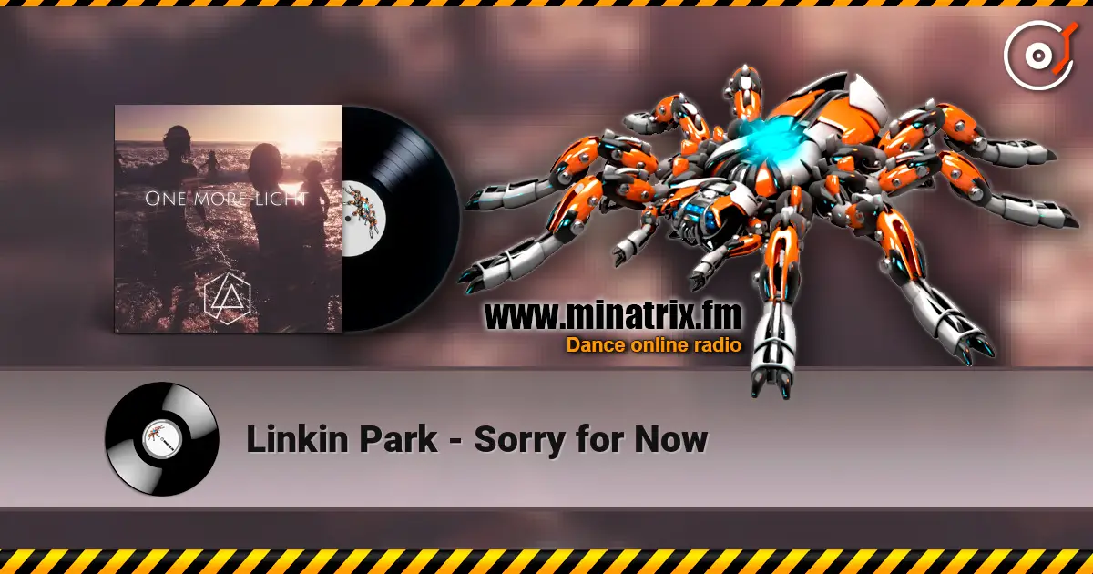 Linkin Park - Sorry for Now online in hoher Qualität hören | Minatrix.FM
