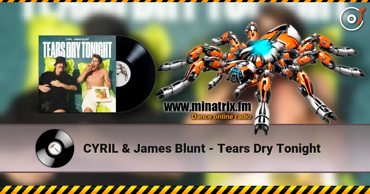CYRIL & James Blunt - Tears Dry Tonight online in hoher Qualität hören | Minatrix.FM