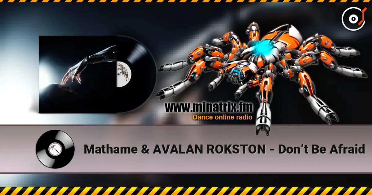 Mathame & AVALAN ROKSTON - Don’t Be Afraid online in hoher Qualität hören | Minatrix.FM