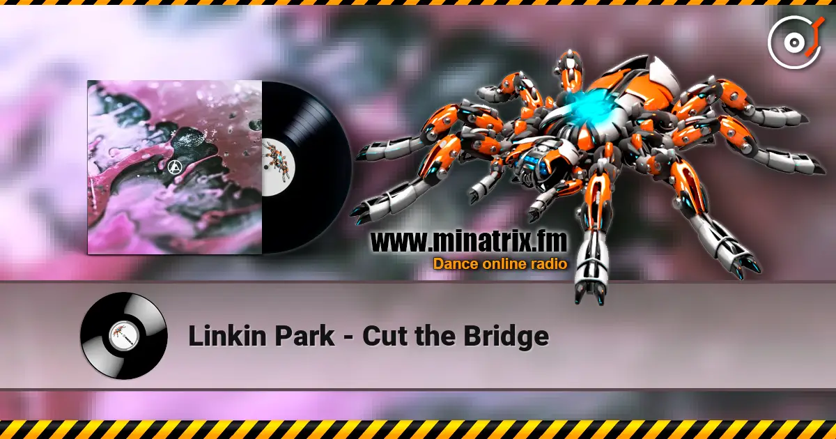 Linkin Park - Cut the Bridge online in hoher Qualität hören | Minatrix.FM