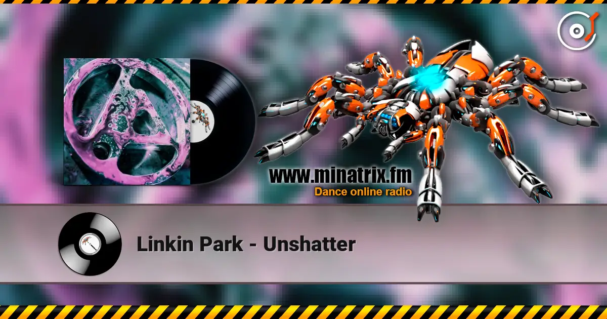Linkin Park - Unshatter online in hoher Qualität hören | Minatrix.FM